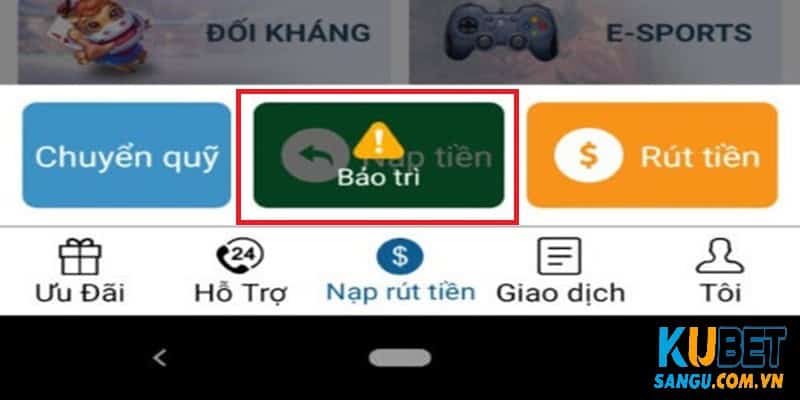 Kubet bảo trì mục nạp tiền.