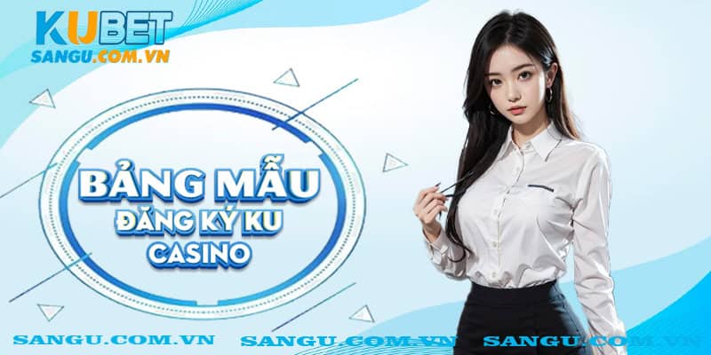 Bảng mẫu đăng ký Ku Casino