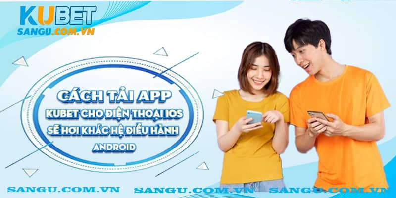 Cách tải app Kubet cho điện thoại iOS sẽ hơi khác hệ điều hành Android.