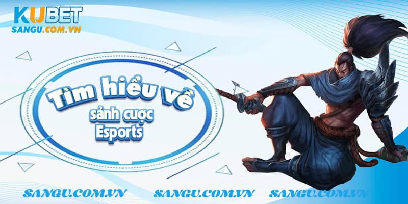 Tìm hiểu về sảnh cược Esports